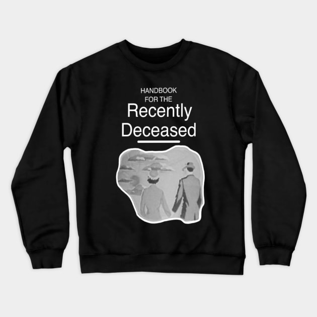 handbook for the recently deceased Crewneck Sweatshirt by elywick